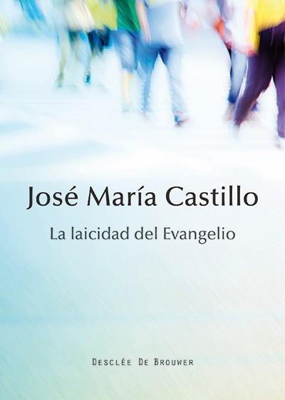 LA LAICIDAD DEL EVANGELIO | 9788433027146 | CASTILLO, JOSÉ MARÍA | Galatea Llibres | Llibreria online de Reus, Tarragona | Comprar llibres en català i castellà online