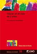 EDUCAR EN EL AULA DE 2 AÑOS -UNA PROPUESTA METODOLOGICA- | 9788478279418 | SAINZ DE VICUÑA,PALOMA | Galatea Llibres | Llibreria online de Reus, Tarragona | Comprar llibres en català i castellà online