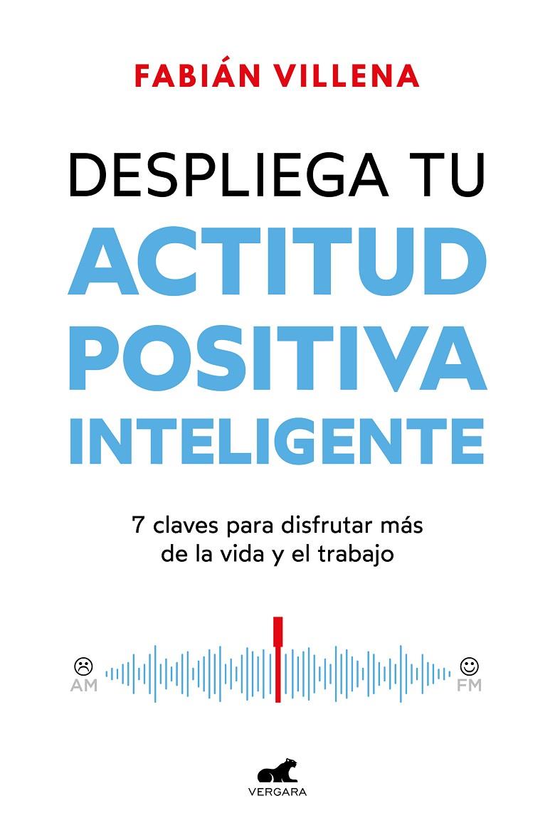 DESPLIEGA TU ACTITUD POSITIVA INTELIGENTE | 9788419820396 | VILLENA, FABIÁN | Galatea Llibres | Llibreria online de Reus, Tarragona | Comprar llibres en català i castellà online