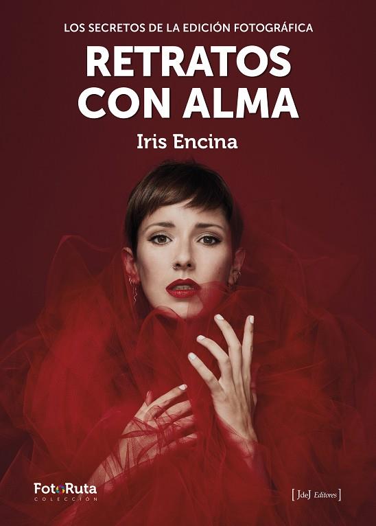 RETRATOS CON ALMA LOS SECRETOS DE LA EDICIÓN FOTOGRÁFICA | 9788412494501 | ENCINA, IRIS | Galatea Llibres | Llibreria online de Reus, Tarragona | Comprar llibres en català i castellà online