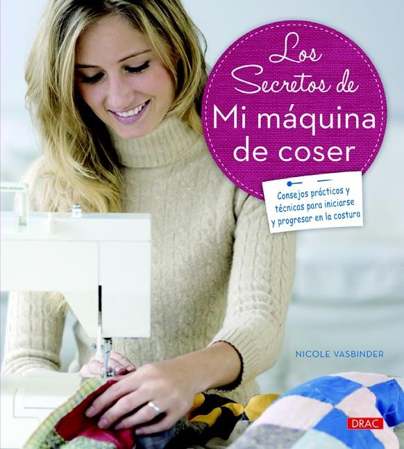 LOS SECRETOS DE MI MÁQUINA DE COSER | 9788498744132 | VASBINDER, NICOLE | Galatea Llibres | Llibreria online de Reus, Tarragona | Comprar llibres en català i castellà online