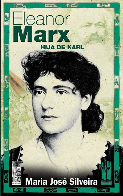 ELEANOR MARX, HIJA DE KARL | 9788481363388 | SILVEIRA, Mº JOSE | Galatea Llibres | Llibreria online de Reus, Tarragona | Comprar llibres en català i castellà online