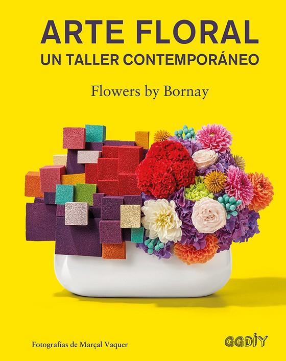 ARTE FLORAL. UN TALLER CONTEMPORÁNEO | 9788425230752 | FLOWERS BY BORNAY | Galatea Llibres | Llibreria online de Reus, Tarragona | Comprar llibres en català i castellà online