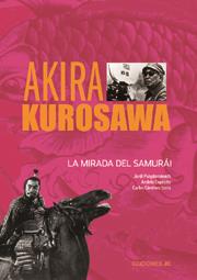 AKIRA KUROSAWA - LA MIRADA DEL SAMURAI | 9788489564657 | PUIGDOMENECH, J. / EXPOSITO, A. /GIMENEZ, C. | Galatea Llibres | Librería online de Reus, Tarragona | Comprar libros en catalán y castellano online