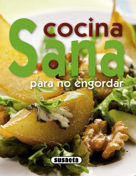 COCINA SANA PARA NO ENGORDAR | 9788467713695 | SUSAETA, EQUIPO | Galatea Llibres | Llibreria online de Reus, Tarragona | Comprar llibres en català i castellà online