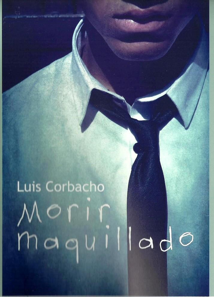 MORIR MAQUILLADO | 9788415574835 | CORBACHO, LUIS | Galatea Llibres | Llibreria online de Reus, Tarragona | Comprar llibres en català i castellà online