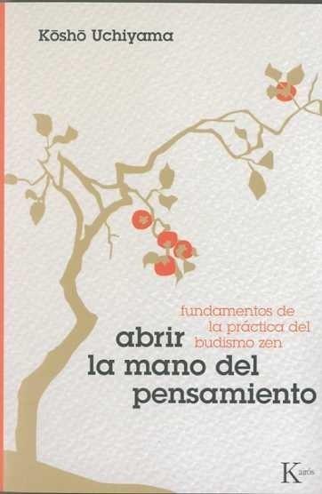 ABRIR LA MANO DEL PENSAMIENTO | 9788472457317 | UCHIYAMA, KOSHO | Galatea Llibres | Llibreria online de Reus, Tarragona | Comprar llibres en català i castellà online