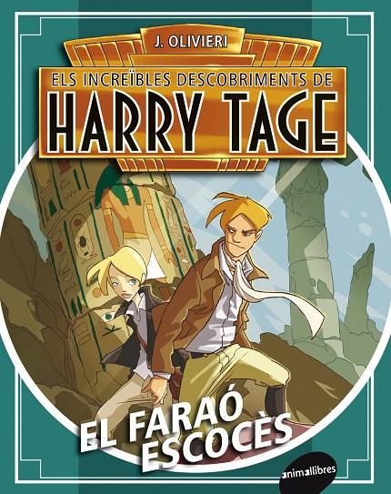 EL FARAÓ ESCOCÈS. ELS INCREÏBLES DESCOBRIMENTS DE HARRY TAGE | 9788415975090 | OLIVIERI, J. | Galatea Llibres | Llibreria online de Reus, Tarragona | Comprar llibres en català i castellà online