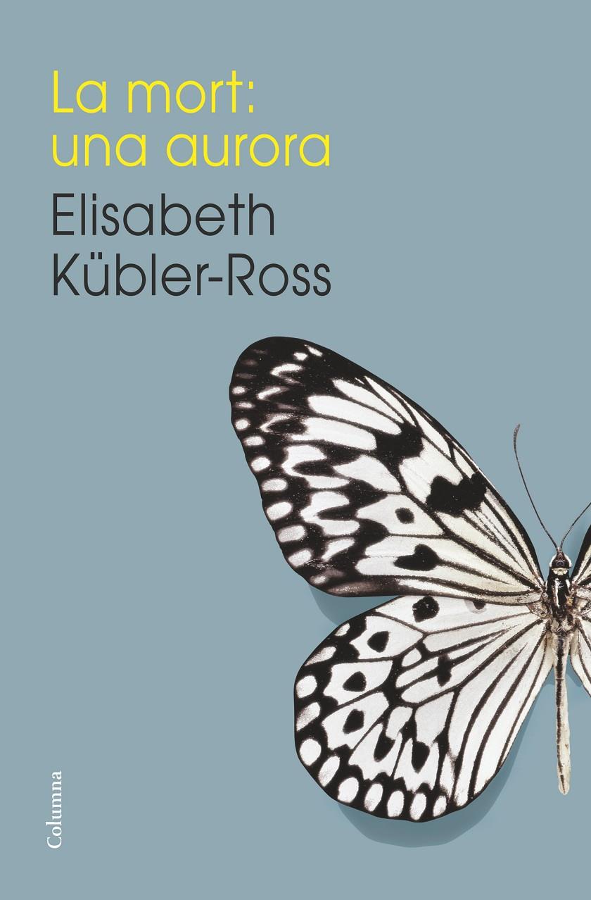 LA MORT: UNA AURORA | 9788466419192 | KÜBLER-ROSS, ELISABETH | Galatea Llibres | Librería online de Reus, Tarragona | Comprar libros en catalán y castellano online