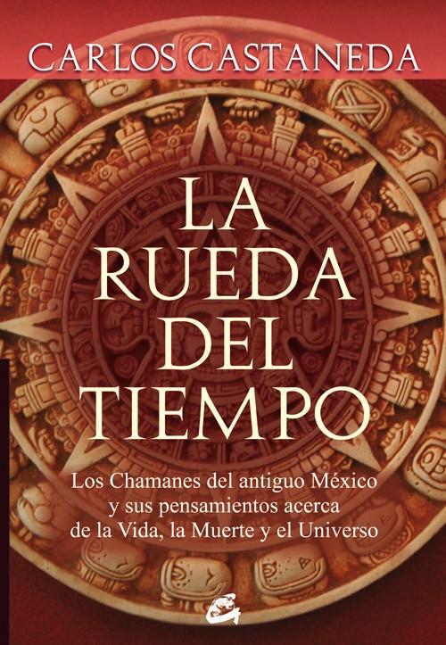 LA RUEDA DEL TIEMPO | 9788484452133 | CASTANEDA, CARLOS | Galatea Llibres | Llibreria online de Reus, Tarragona | Comprar llibres en català i castellà online