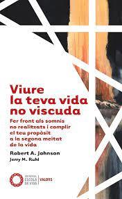VIURE LA TEVA VIDA NO VISCUDA | 9788412400625 | JOHNSON, ROBERT A./RUHL, JERRY M. | Galatea Llibres | Librería online de Reus, Tarragona | Comprar libros en catalán y castellano online