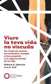 VIURE LA TEVA VIDA NO VISCUDA | 9788412400625 | JOHNSON, ROBERT A./RUHL, JERRY M. | Galatea Llibres | Llibreria online de Reus, Tarragona | Comprar llibres en català i castellà online