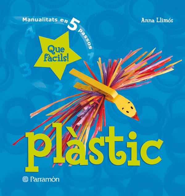 PLASTIC. MANUALITATS EN 5 PASSOS | 9788434228979 | LLIMOS, ANNA | Galatea Llibres | Librería online de Reus, Tarragona | Comprar libros en catalán y castellano online