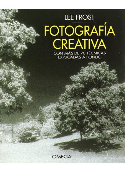 FOTOGRAFIA CREATIVA | 9788428211710 | FROST, LEE | Galatea Llibres | Librería online de Reus, Tarragona | Comprar libros en catalán y castellano online