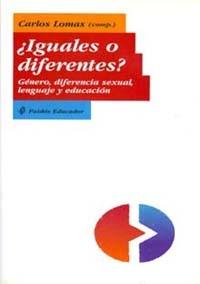 IGUALES O DIFERENTES? GENERO, DIFERENCIA SEXUAL, LENGUAJE | 9788449308017 | LOMAS, CARLOS | Galatea Llibres | Llibreria online de Reus, Tarragona | Comprar llibres en català i castellà online