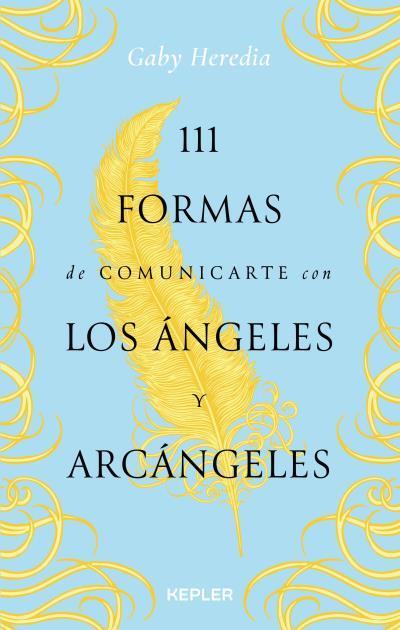 111 FORMAS DE COMUNICARTE CON LOS ÁNGELES Y ARCÁNGELES | 9788416344765 | HEREDIA, GABY | Galatea Llibres | Llibreria online de Reus, Tarragona | Comprar llibres en català i castellà online