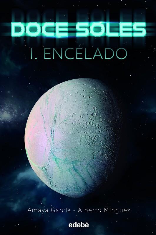 DOCE SOLES 1: ENCÉLADO | 9788468356310 | GARCÍA ARREGUI, AMAYA/MÍNGUEZ ESPALLARGAS, ALBERTO | Galatea Llibres | Llibreria online de Reus, Tarragona | Comprar llibres en català i castellà online