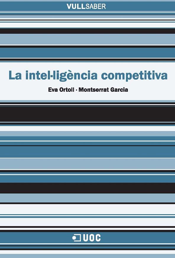 INTEL·LIGÈNCIA COMPETITIVA, LA | 9788497887366 | ORTOLL, EVA - MONTSERRAT GARCIA | Galatea Llibres | Llibreria online de Reus, Tarragona | Comprar llibres en català i castellà online