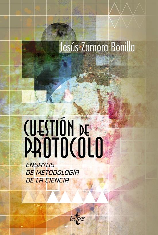 CUESTIÓN DE PROTOCOLO. ENSAYOS DE METODOLOGÍA DE LA CIENCIA | 9788430958030 | ZAMORA BONILLA, JESÚS | Galatea Llibres | Llibreria online de Reus, Tarragona | Comprar llibres en català i castellà online