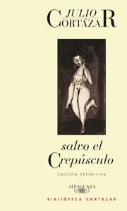 SALVO EL CREPÚSCULO | 9788420423180 | CORTAZAR, JULIO | Galatea Llibres | Llibreria online de Reus, Tarragona | Comprar llibres en català i castellà online