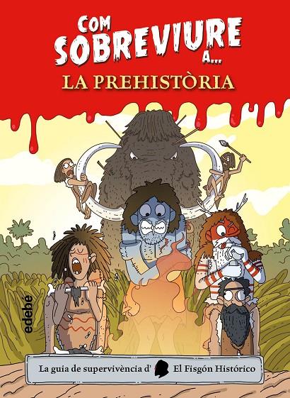 COM SOBREVIURE A? LA PREHISTÒRIA | 9788468356518 | EL FISGÓN HISTÓRICO | Galatea Llibres | Llibreria online de Reus, Tarragona | Comprar llibres en català i castellà online