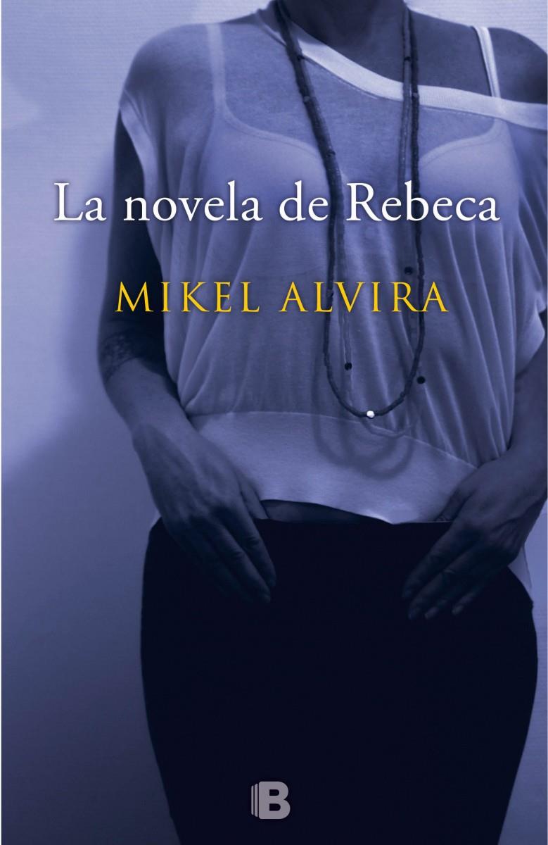 LA NOVELA DE REBECA | 9788466657167 | ALVIRA PALACIOS, MIKEL | Galatea Llibres | Llibreria online de Reus, Tarragona | Comprar llibres en català i castellà online