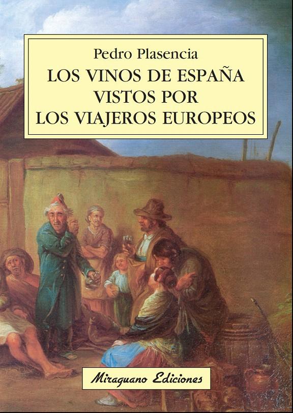 VINOS DE ESPAÑA VISTOS POR LOS VIAJEROS EUROPEOS | 9788478133550 | PLASENCIA, PEDRO | Galatea Llibres | Llibreria online de Reus, Tarragona | Comprar llibres en català i castellà online