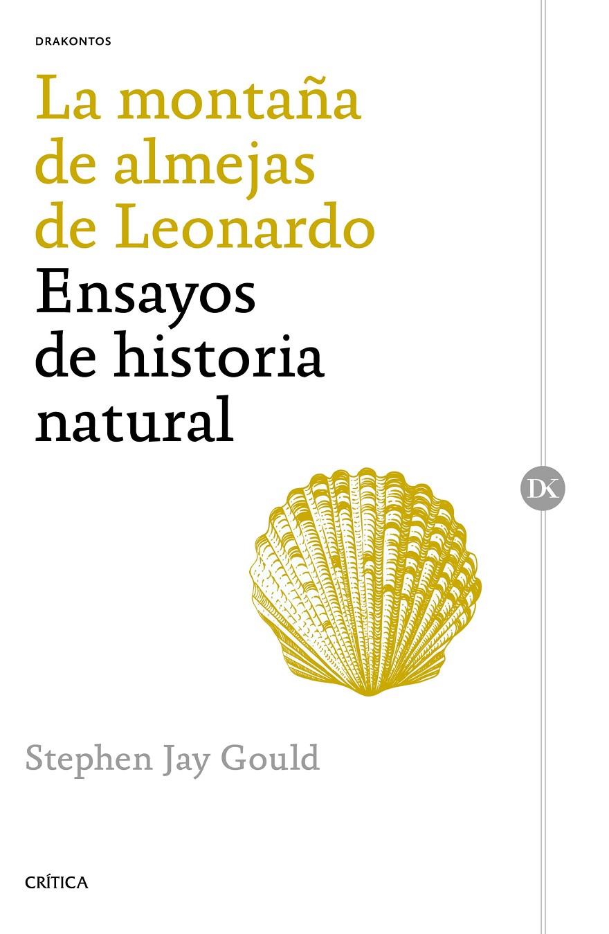 LA MONTAÑA DE ALMEJAS DE LEONARDO. ENSAYOS DE HISTORIA NATURAL | 9788498929195 | JAY GOULD, STEPHEN | Galatea Llibres | Librería online de Reus, Tarragona | Comprar libros en catalán y castellano online