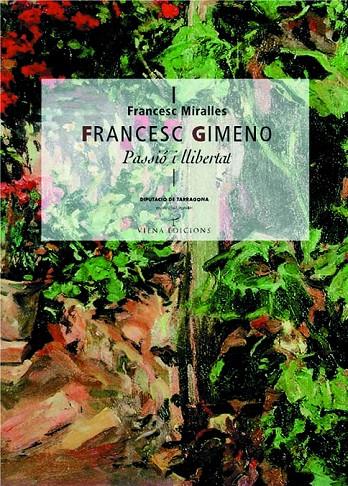 FRANCESC GIMENO, PASSIO I LLIBERTAT | 9788483303641 | MIRALLES, FRANCESC | Galatea Llibres | Llibreria online de Reus, Tarragona | Comprar llibres en català i castellà online