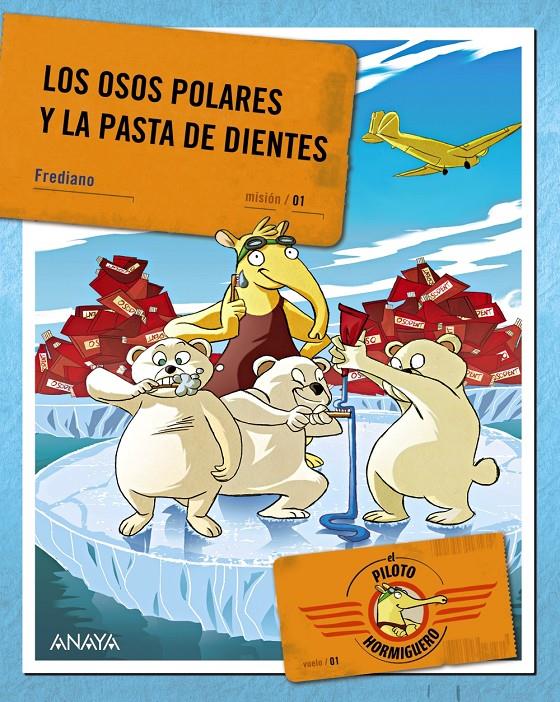 EL PILOTO HORMIGUERO. LOS OSOS POLARES Y LA PASTA DE DIENTES | 9788467829235 | FINUCCI, FREDIANO | Galatea Llibres | Llibreria online de Reus, Tarragona | Comprar llibres en català i castellà online