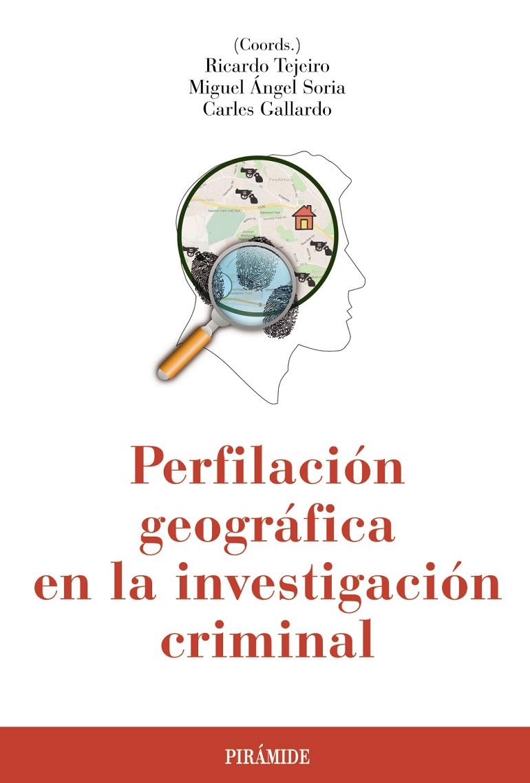 PERFILACIÓN GEOGRÁFICA EN LA INVESTIGACIÓN CRIMINAL | 9788436836264 | TEJEIRO, RICARDO/SORIA, MIGUEL ÁNGEL/GALLARDO, CARLES | Galatea Llibres | Llibreria online de Reus, Tarragona | Comprar llibres en català i castellà online