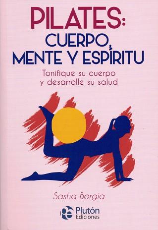 PILATES: CUERPO, MENTE Y ESPÍRITU | 9788417079802 | BORGIA, SASHA | Galatea Llibres | Llibreria online de Reus, Tarragona | Comprar llibres en català i castellà online