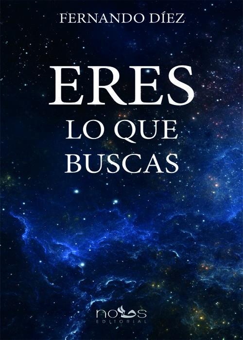 ERES LO QUE BUSCAS | 9788494580925 | DÍEZ LÓPEZ, FERNANDO | Galatea Llibres | Librería online de Reus, Tarragona | Comprar libros en catalán y castellano online