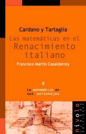 CARDANO Y TARTAGLIA: MATEMATICAS EN EL RENACIMIENTO ITALIANO | 9788493071950 | MARTIN CASALDERREY, FRANCISCO | Galatea Llibres | Librería online de Reus, Tarragona | Comprar libros en catalán y castellano online