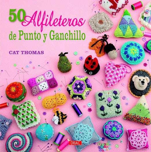 50 ALFILETEROS DE PUNTO Y GANCHILLO | 9788498744156 | THOMAS, CAT | Galatea Llibres | Llibreria online de Reus, Tarragona | Comprar llibres en català i castellà online