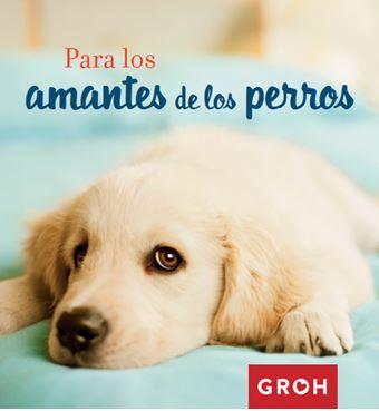 PARA LOS AMANTES DE LOS PERROS | 9788490680377 | Galatea Llibres | Llibreria online de Reus, Tarragona | Comprar llibres en català i castellà online