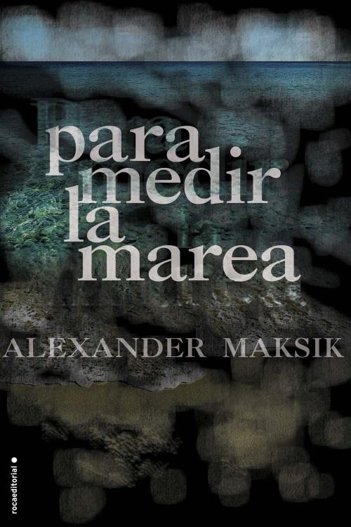 PARA MEDIR LA MAREA | 9788499186214 | MAKSIK, ALEXANDER | Galatea Llibres | Llibreria online de Reus, Tarragona | Comprar llibres en català i castellà online