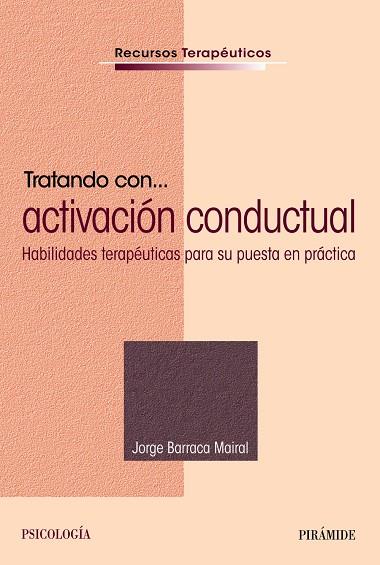 TRATANDO CON... ACTIVACIÓN CONDUCTUAL | 9788436840421 | BARRACA MAIRAL, JORGE | Galatea Llibres | Llibreria online de Reus, Tarragona | Comprar llibres en català i castellà online