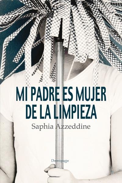 MI PADRE ES MUJER DE LA LIMPIEZA | 9788492719204 | AZZEDDINE, SAPHIA | Galatea Llibres | Llibreria online de Reus, Tarragona | Comprar llibres en català i castellà online