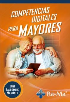 COMPETENCIAS DIGITALES PARA MAYORES | 9788419444028 | BALDOMERO MARTÍNEZ, JOSÉ | Galatea Llibres | Llibreria online de Reus, Tarragona | Comprar llibres en català i castellà online