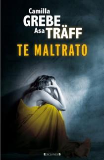 TE MALTRATO | 9788466647007 | GREBE, CAMILLA | Galatea Llibres | Llibreria online de Reus, Tarragona | Comprar llibres en català i castellà online