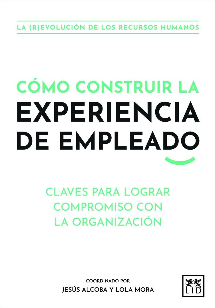 CÓMO CONSTRUIR LA EXPERIENCIA DE EMPLEADO | 9788411310062 | ALCOBA, JESUS | Galatea Llibres | Llibreria online de Reus, Tarragona | Comprar llibres en català i castellà online