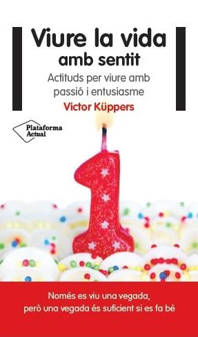 VIURE LA VIDA AMB SENTIT | 9788416256822 | KÜPPERS, VICTOR | Galatea Llibres | Llibreria online de Reus, Tarragona | Comprar llibres en català i castellà online