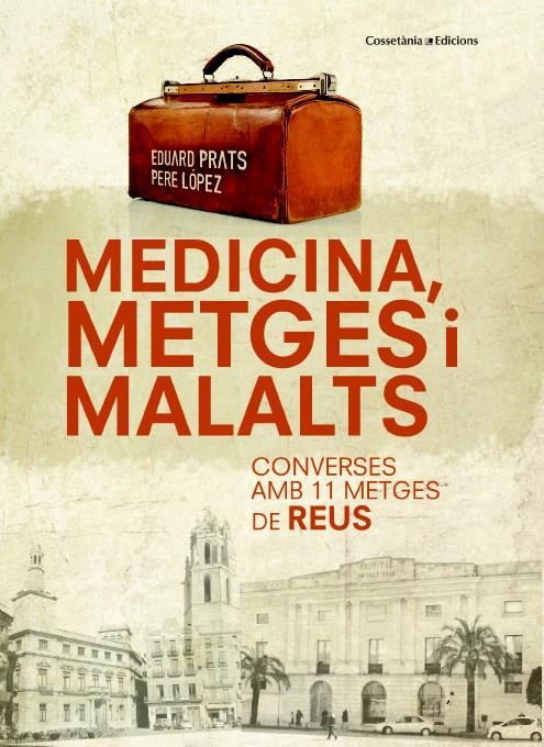 MEDICINA, METGES I MALALTS. CONVERSES AMB 11 METGES DE REUS | 9788490342398 | PRATS, EDUARD/LÓPEZ, PERE | Galatea Llibres | Llibreria online de Reus, Tarragona | Comprar llibres en català i castellà online