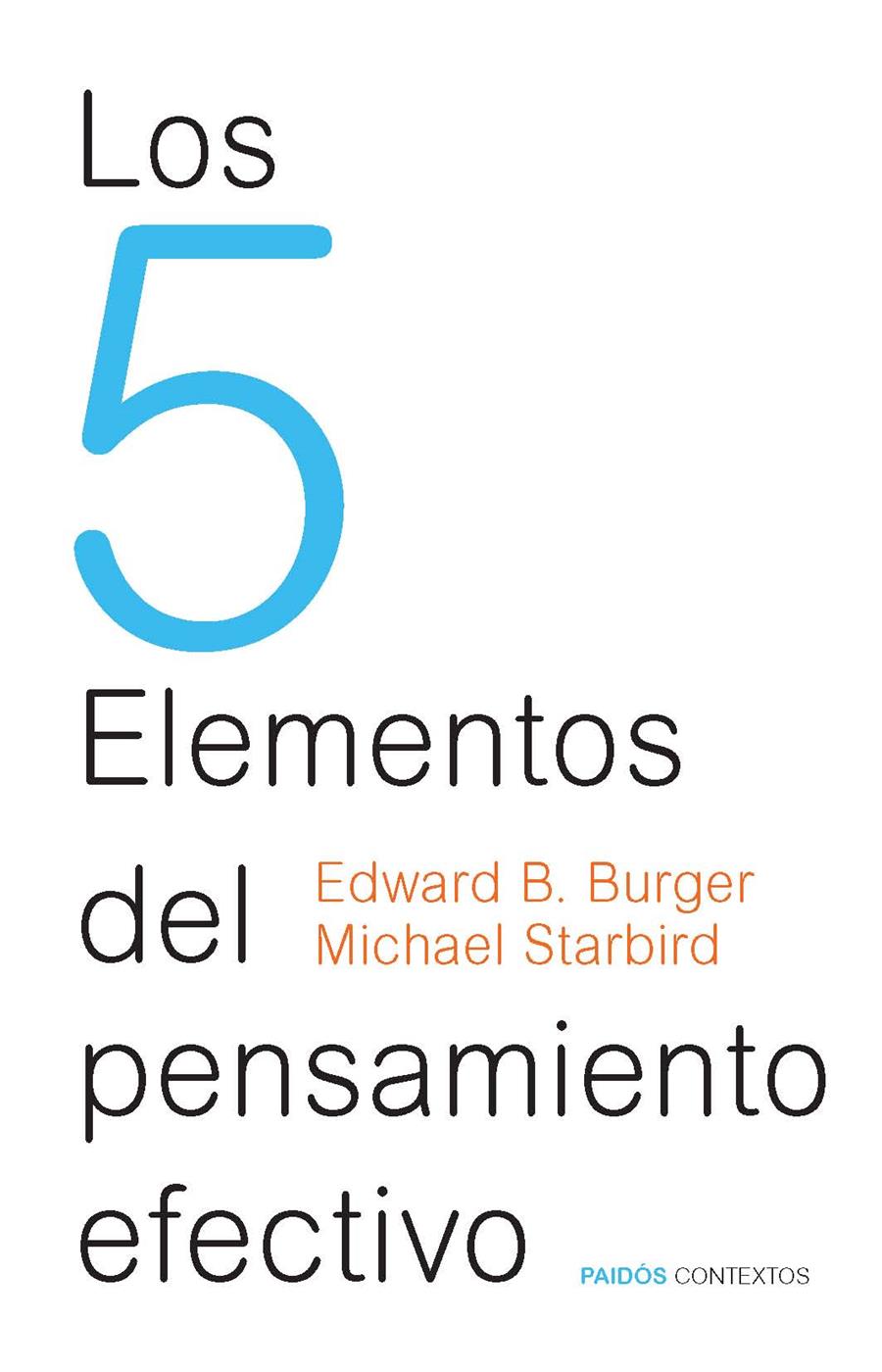 LOS 5 ELEMENTOS DEL PENSAMIENTO EFECTIVO | 9788449328442 | BURGER, EDWARD/MICHAEL STARBIRD | Galatea Llibres | Llibreria online de Reus, Tarragona | Comprar llibres en català i castellà online