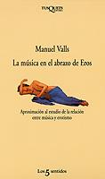 MUSICA EN EL ABRAZO DE EROS, LA | 9788472238169 | VALLS GORINA, MANUEL | Galatea Llibres | Llibreria online de Reus, Tarragona | Comprar llibres en català i castellà online