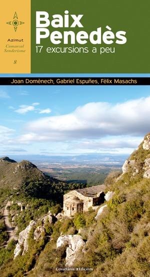 BAIX PENEDÈS, 17 EXCURSIONS A PEU | 9788415456124 | DOMÈNECH ESCOFET, JOAN / ESPUÑES MASACHS, GABRIEL / MASACHS SURIOL, FÈLIX | Galatea Llibres | Librería online de Reus, Tarragona | Comprar libros en catalán y castellano online