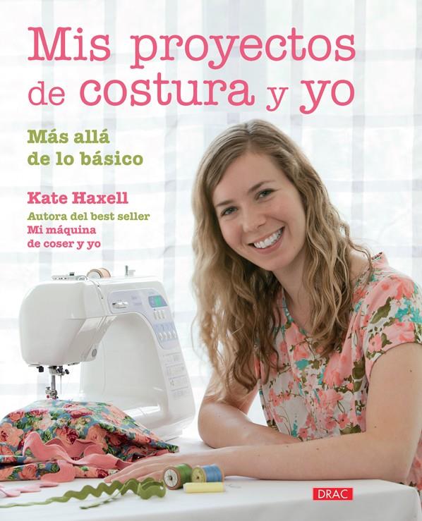 MIS PROYECTOS DE COSTURA Y YO | 9788498744583 | HAXELL, KATE | Galatea Llibres | Llibreria online de Reus, Tarragona | Comprar llibres en català i castellà online