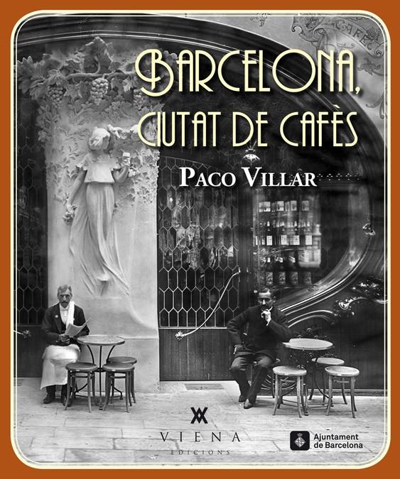 BARCELONA. CIUTAT DE CAFÈS (1880-1936) | 9788483307618 | VILLAR, PACO | Galatea Llibres | Llibreria online de Reus, Tarragona | Comprar llibres en català i castellà online