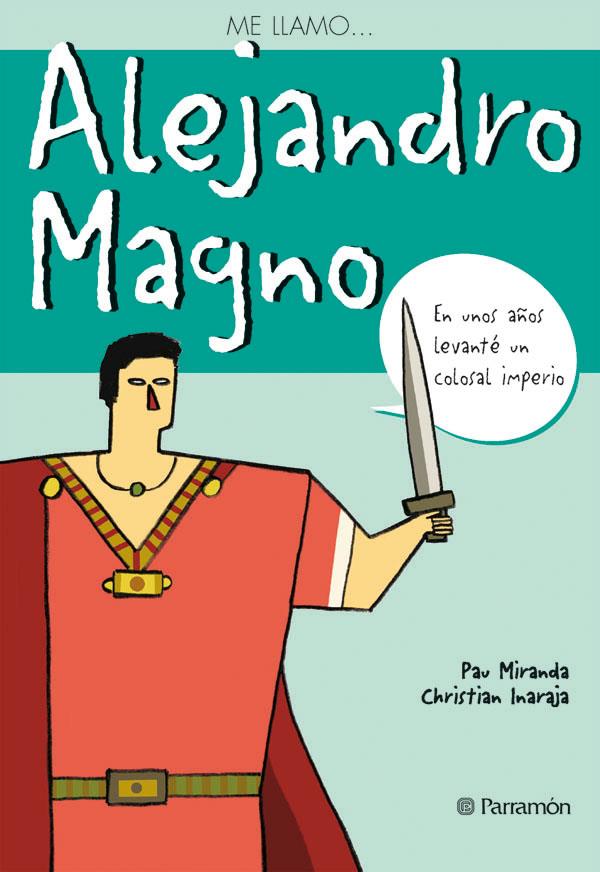 ALEJANDRO MAGNO | 9788434226838 | MIRANDA, PAU/INARAJA, CHRISTIAN | Galatea Llibres | Librería online de Reus, Tarragona | Comprar libros en catalán y castellano online